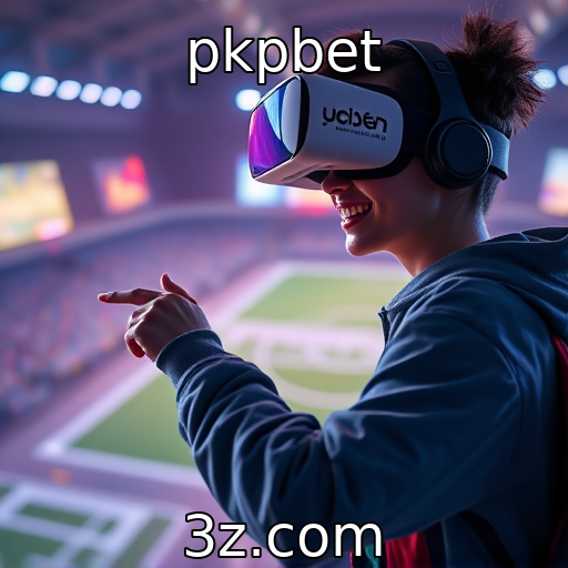 pkpbet : Exploração das inovações em realidade virtual